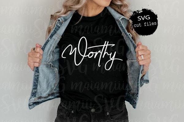 Worthy Svg, Christian Svg, Motivational