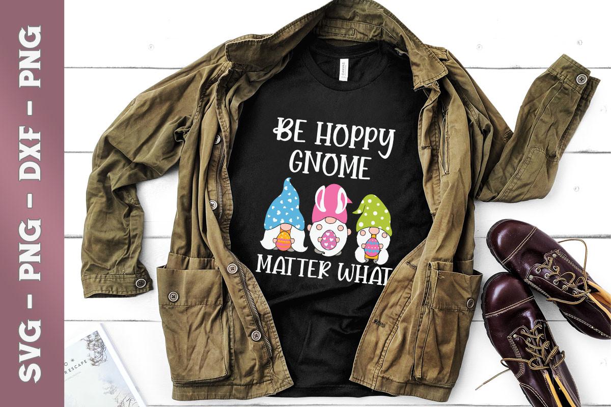 Easter Be Happy Gnome Matter What