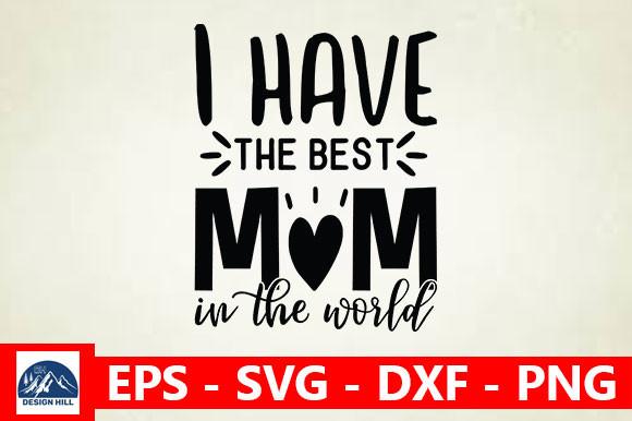 I Have the Best Mom in the World