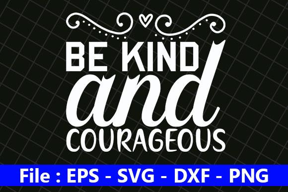 Bee Kind Design, BE KIND and COURAGEOUS