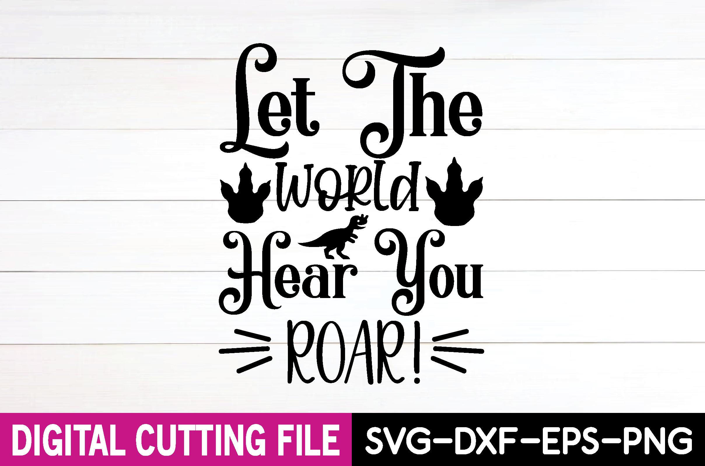 Let the World Hear You Roar! Svg