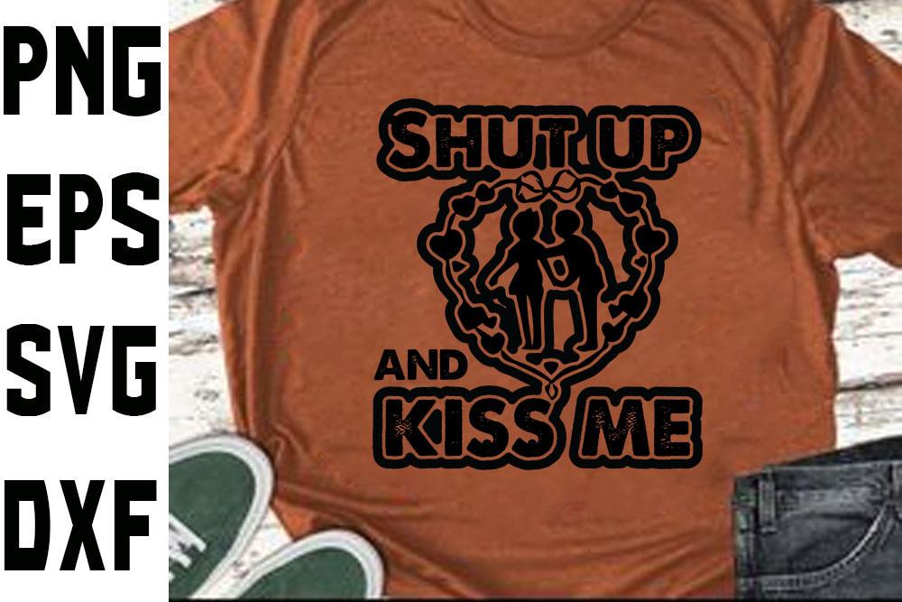 Valentine Svg Design,Shut Up and Kiss Me