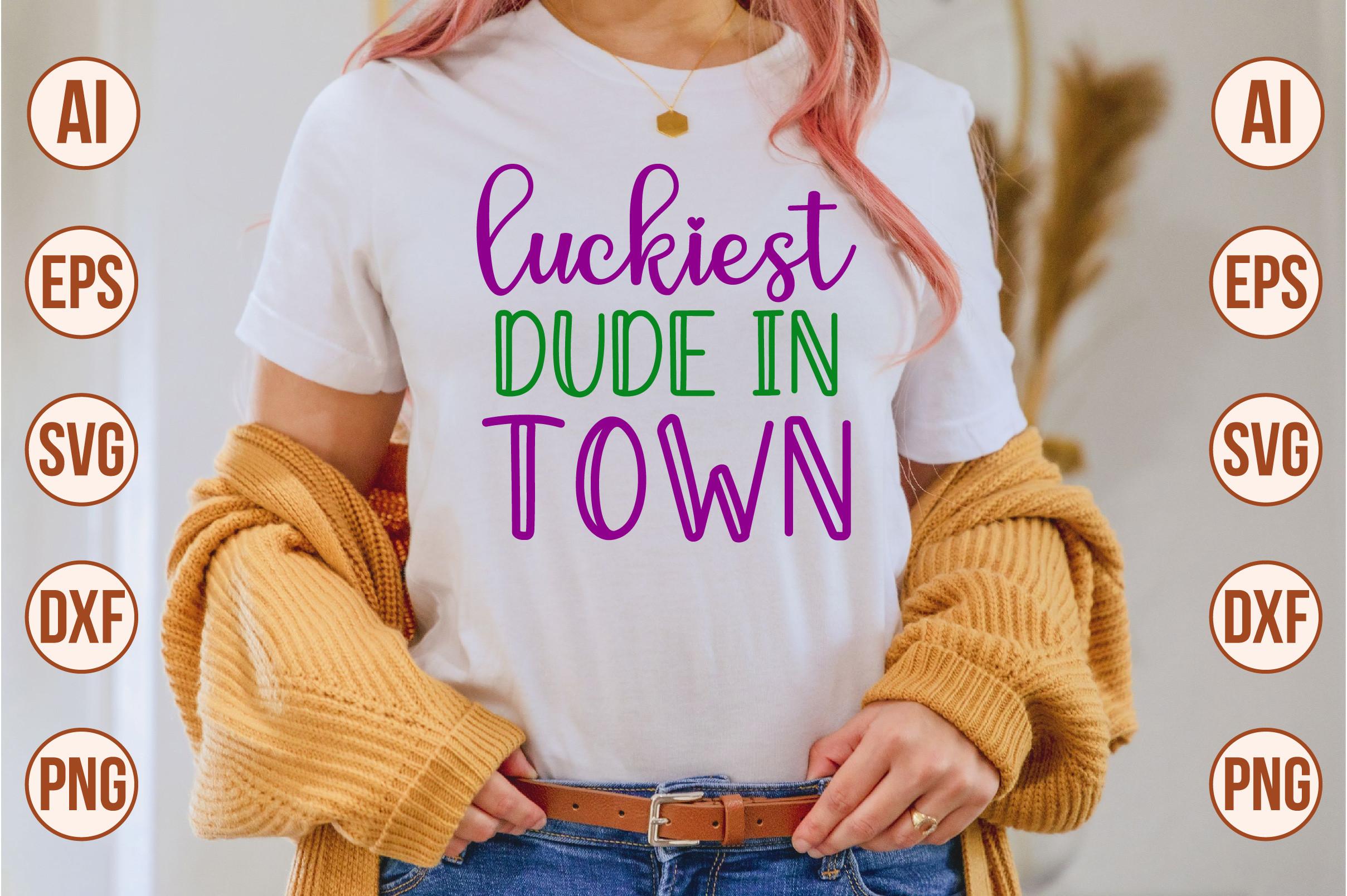 LUCKIEST DUDE in TOWN