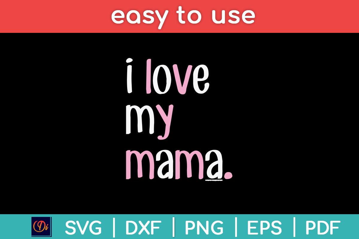 Kids I Love My Mama Mom Mothers Day Svg