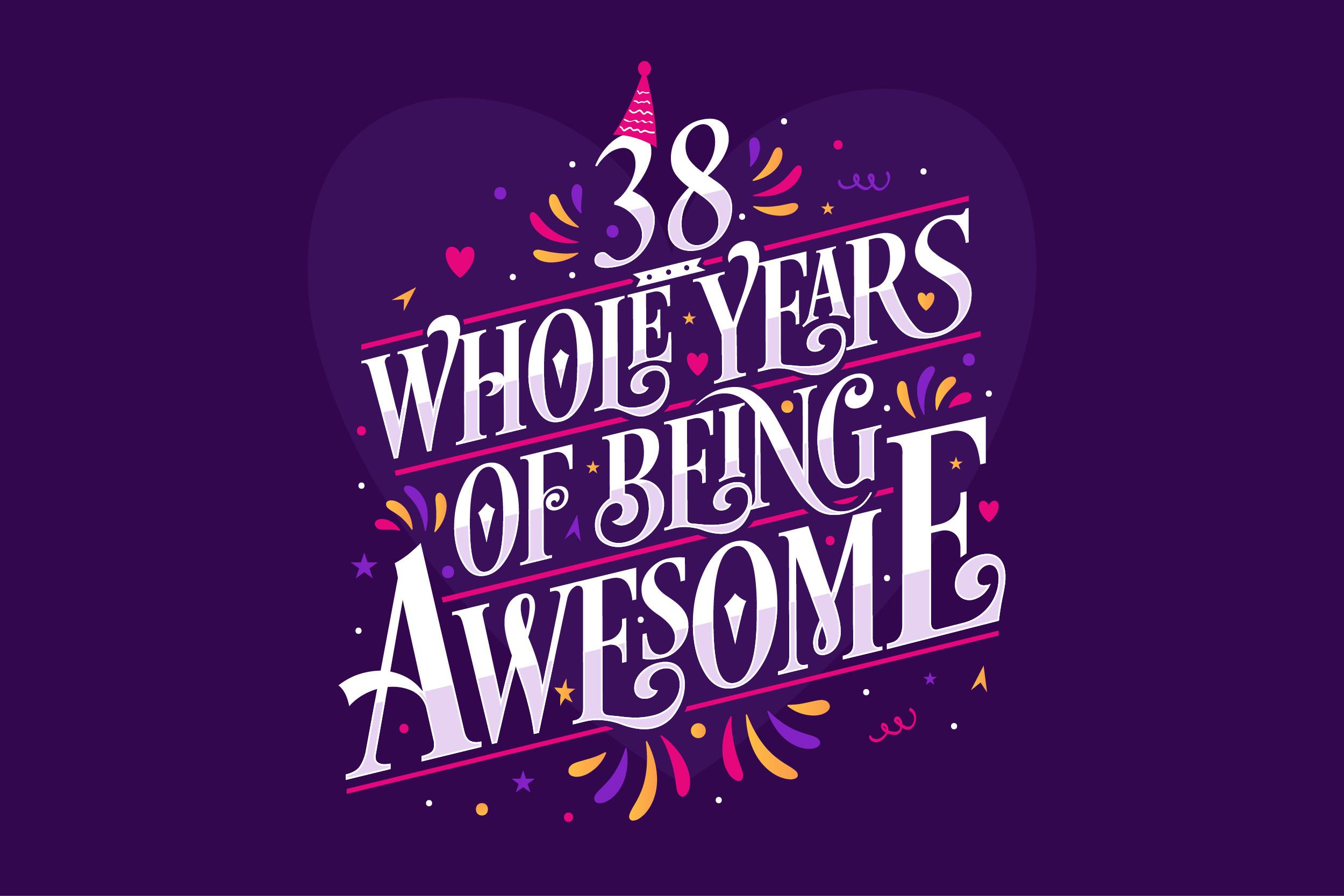 38 Whole Years of Being Awesome