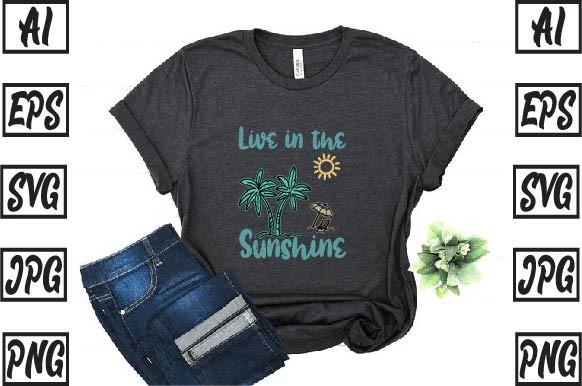 Live in the Sunshine Summer T Shirt