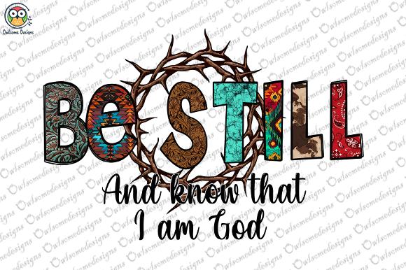 Be Still and Know That I Am God