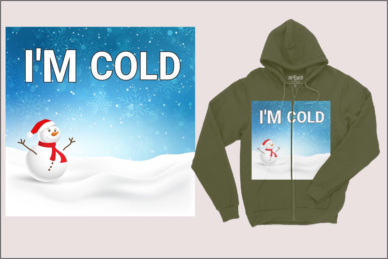 I'm Cold Hoodie Design