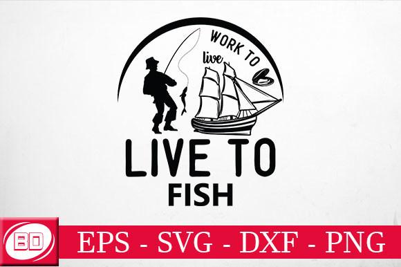 Work to Live, Live to Fish