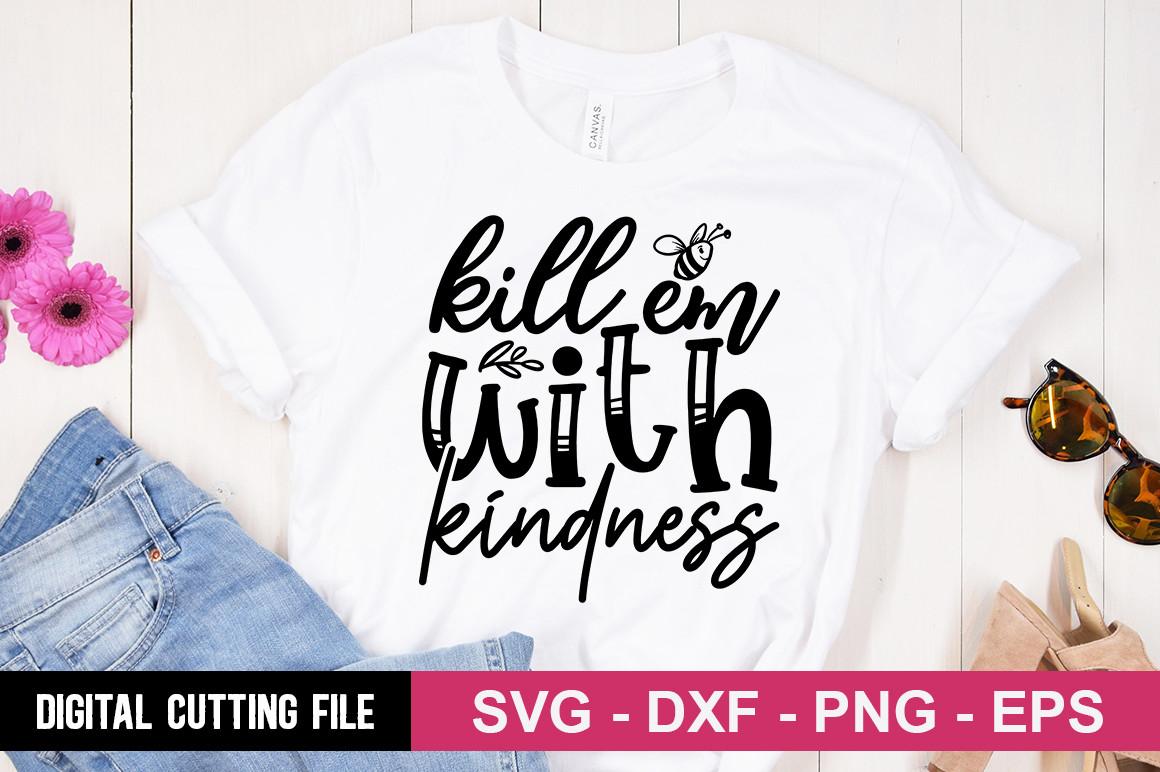 Kill Em with Kindness