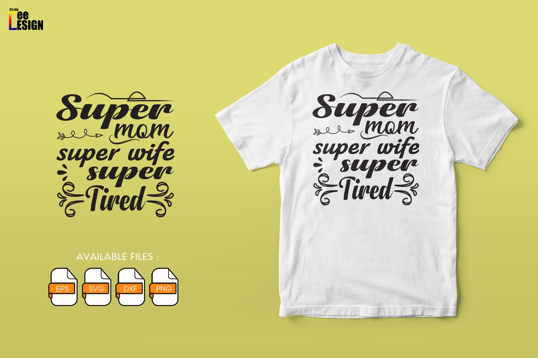 Super Mom Super Wife Super Tired