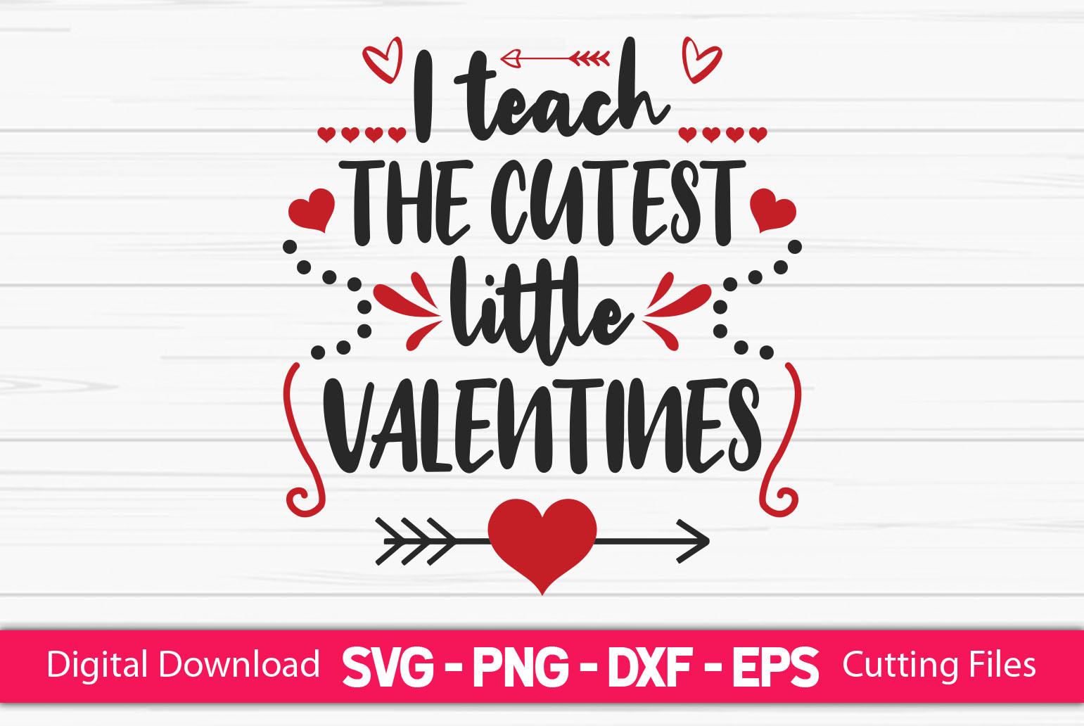 I Teach the Cutest Little Valentines