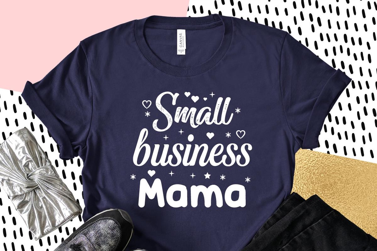 Small Business Mama, Mothers Day Svg